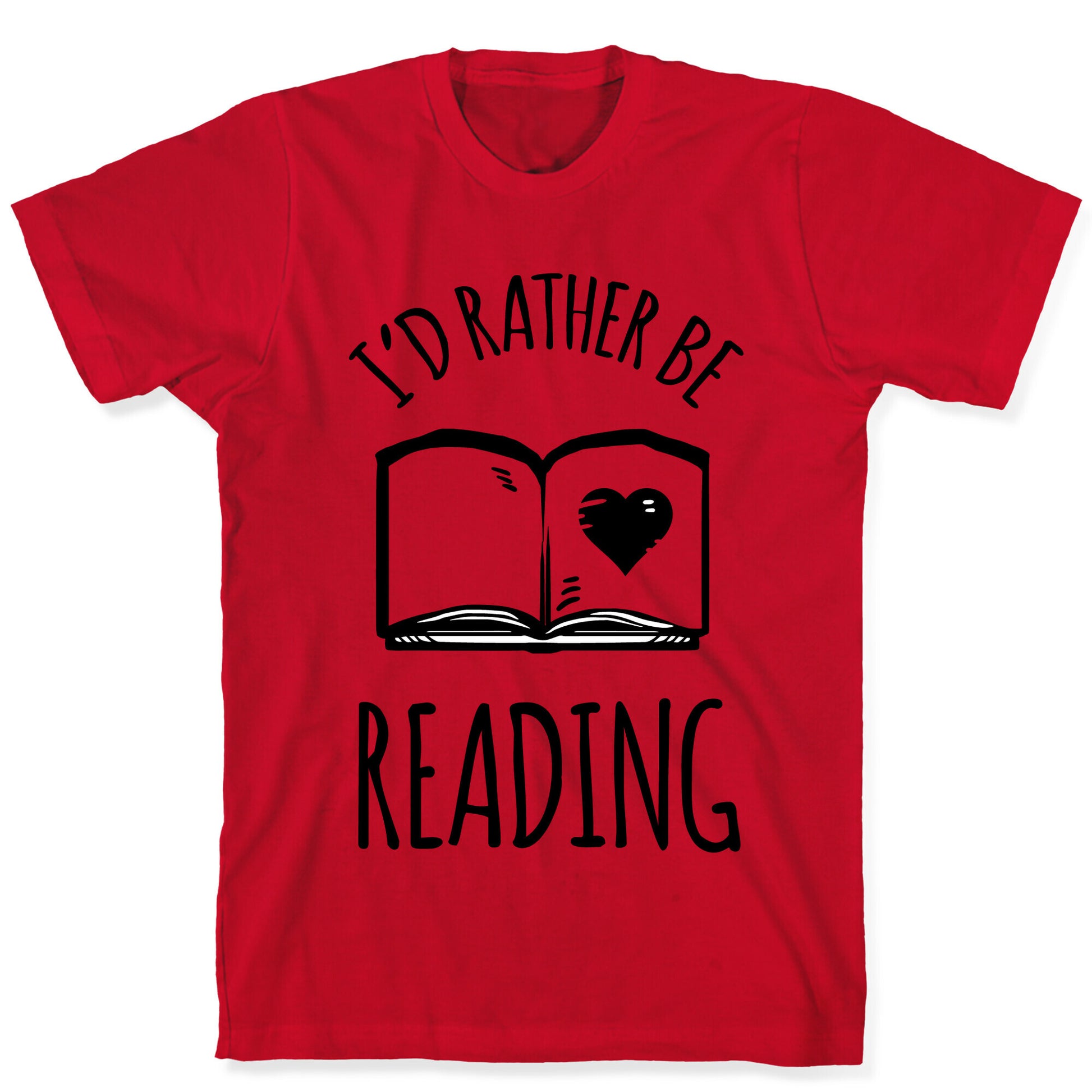 I'd Rather Be Reading T-Shirt