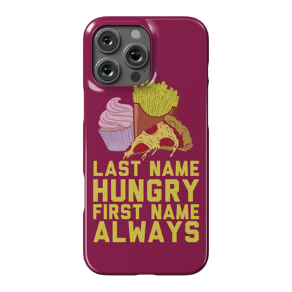 Always Hungry Phone Case