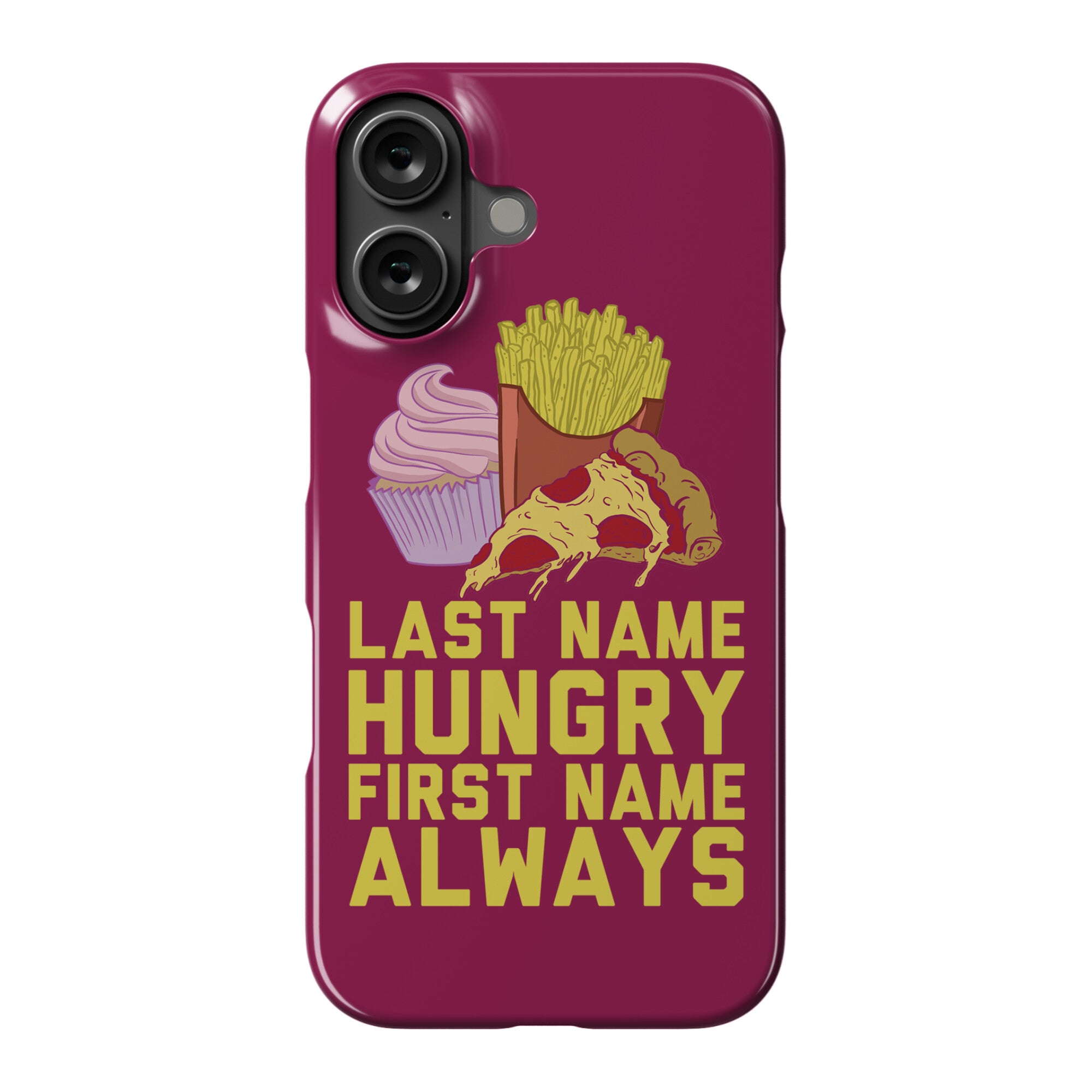 Always Hungry Phone Case