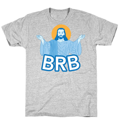 JESUS WILL BRB T-Shirt