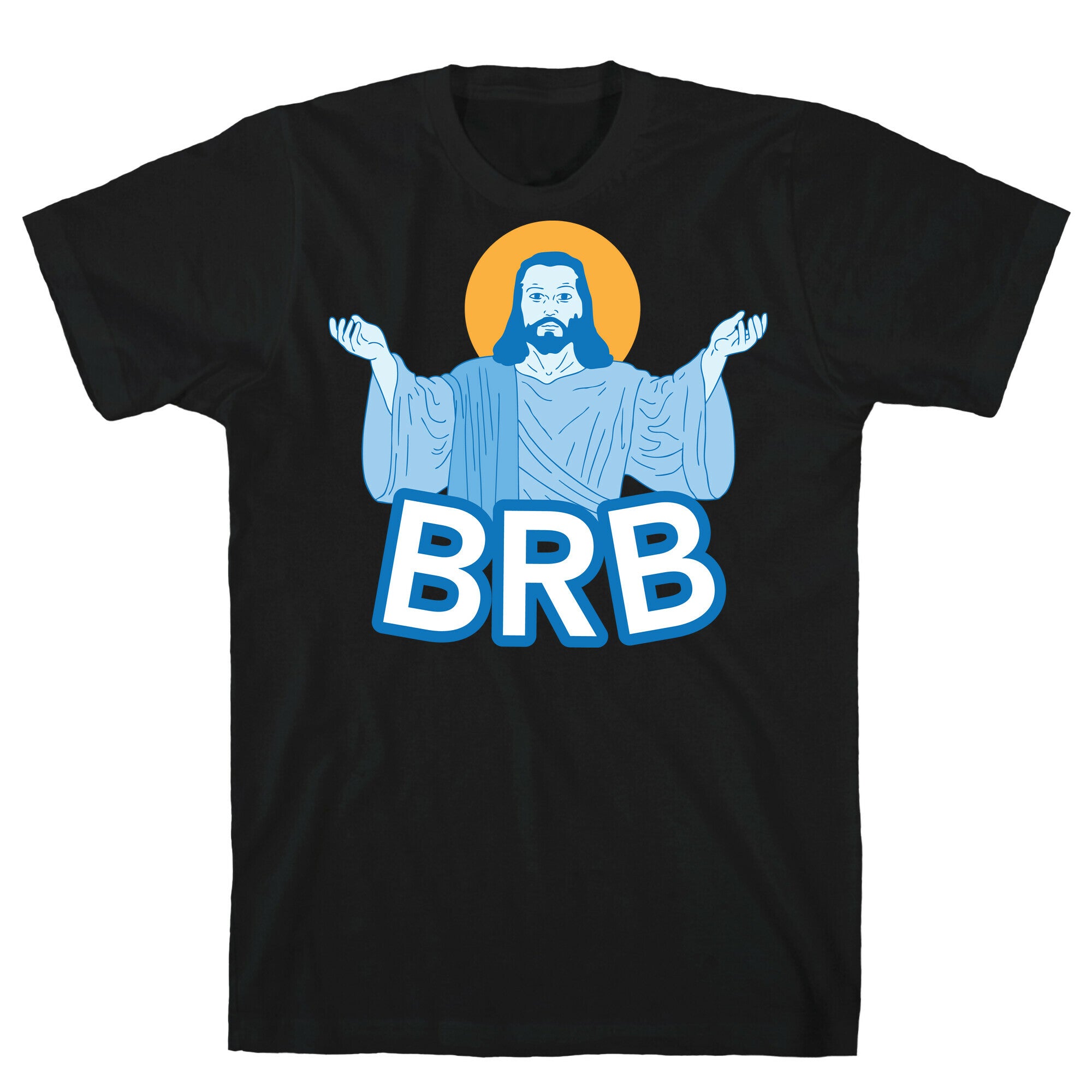 JESUS WILL BRB T-Shirt