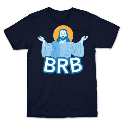 JESUS WILL BRB T-Shirt