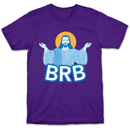 JESUS WILL BRB T-Shirt