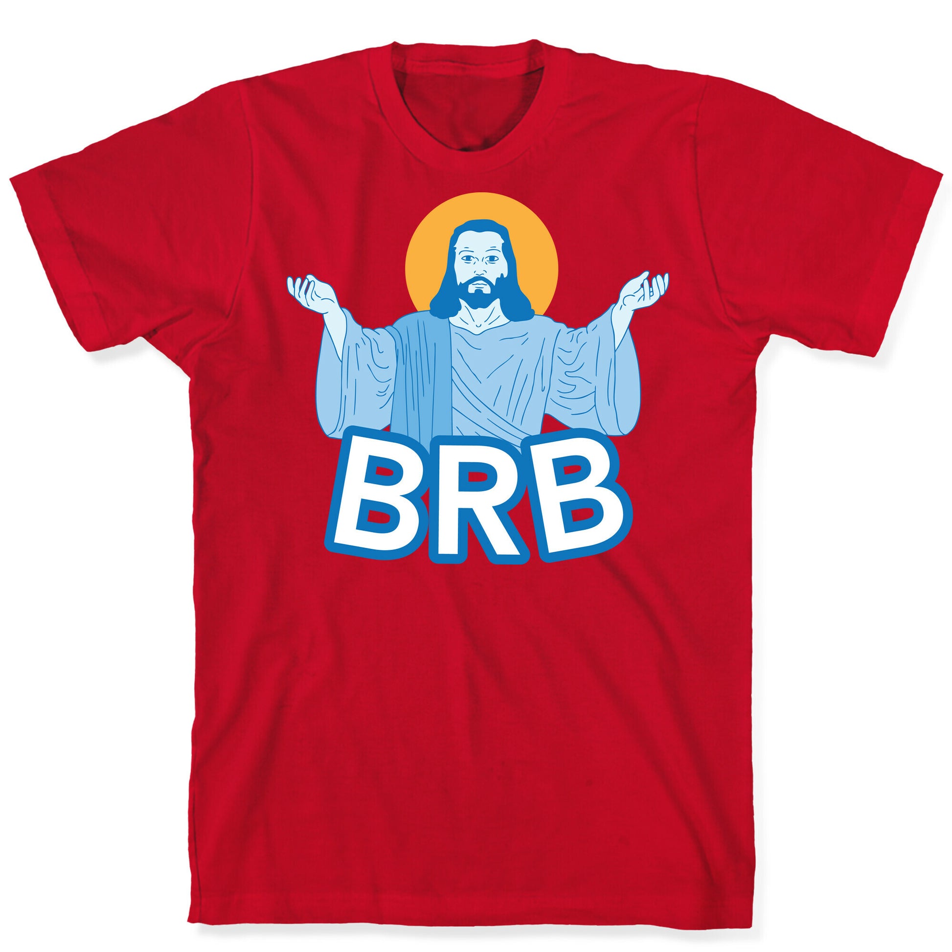 JESUS WILL BRB T-Shirt