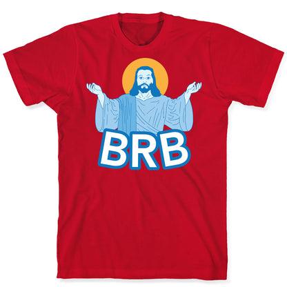 JESUS WILL BRB T-Shirt