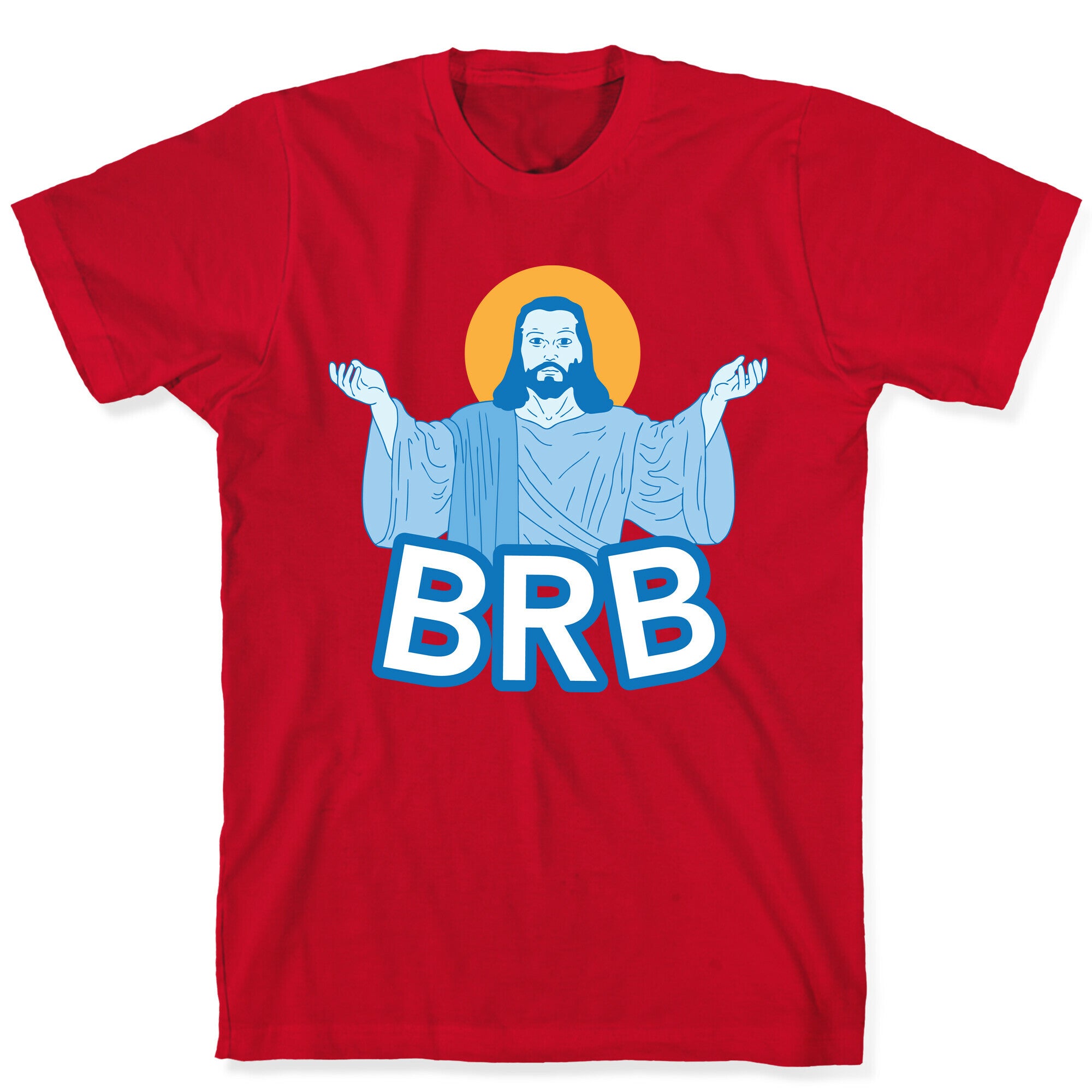 JESUS WILL BRB T-Shirt