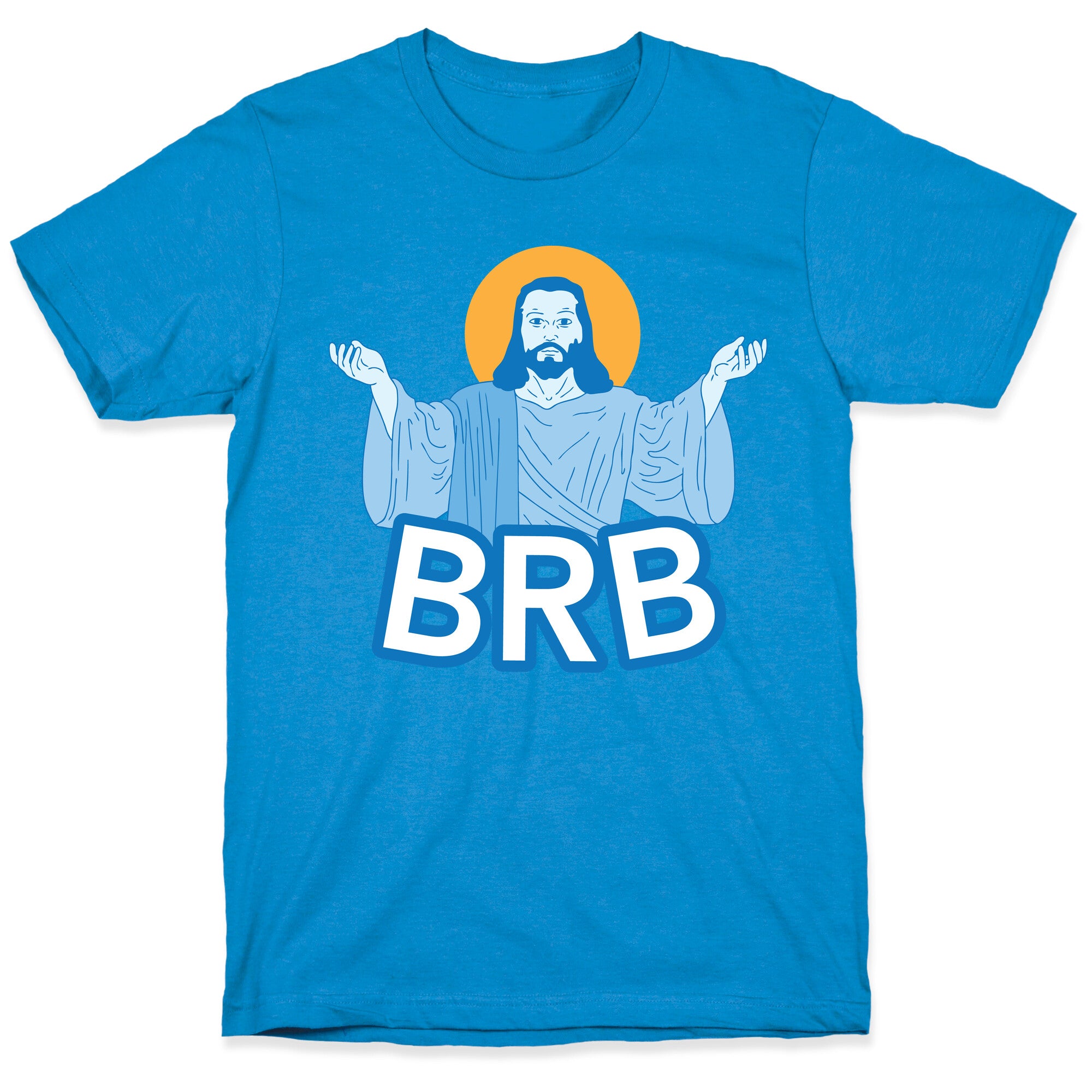 JESUS WILL BRB T-Shirt