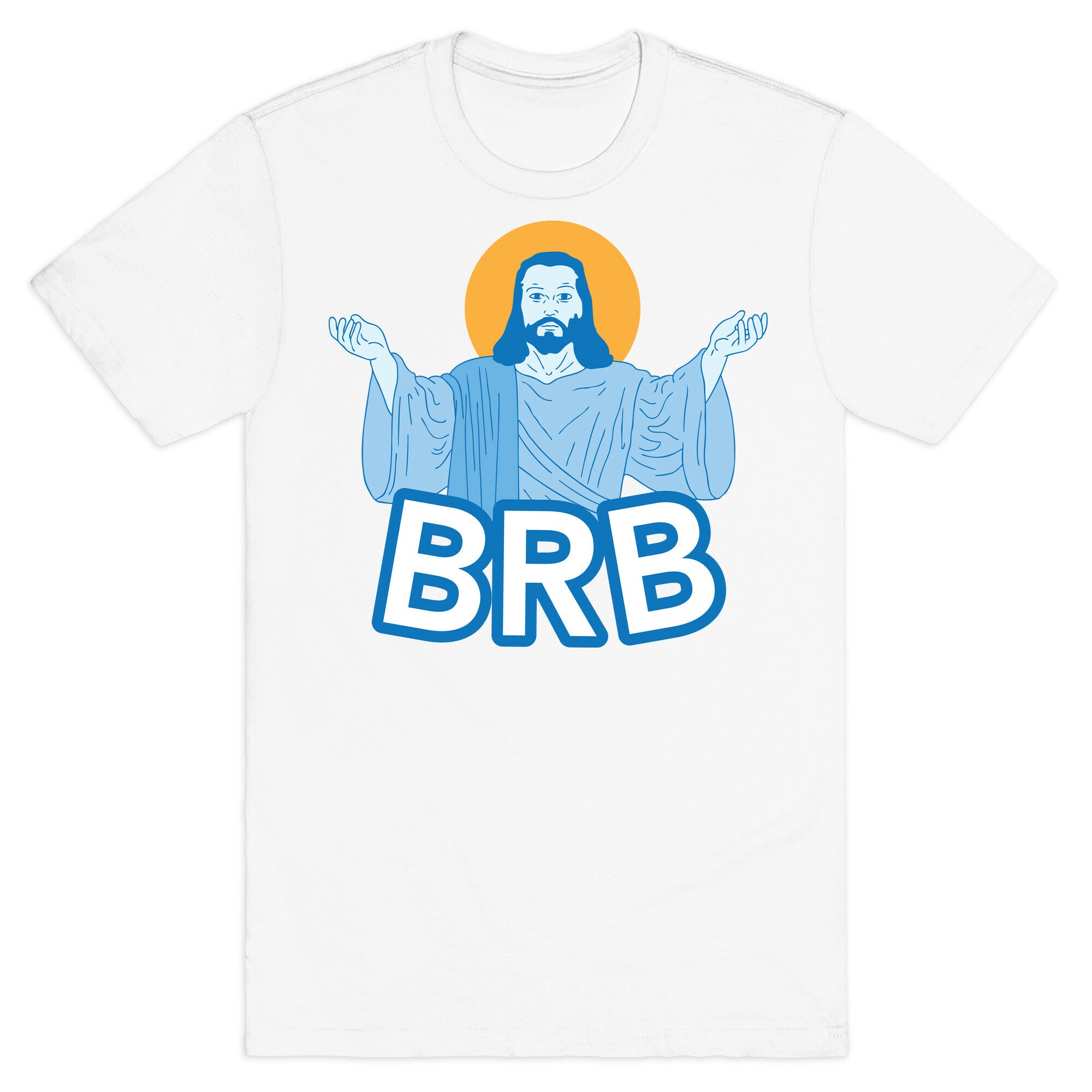 JESUS WILL BRB T-Shirt
