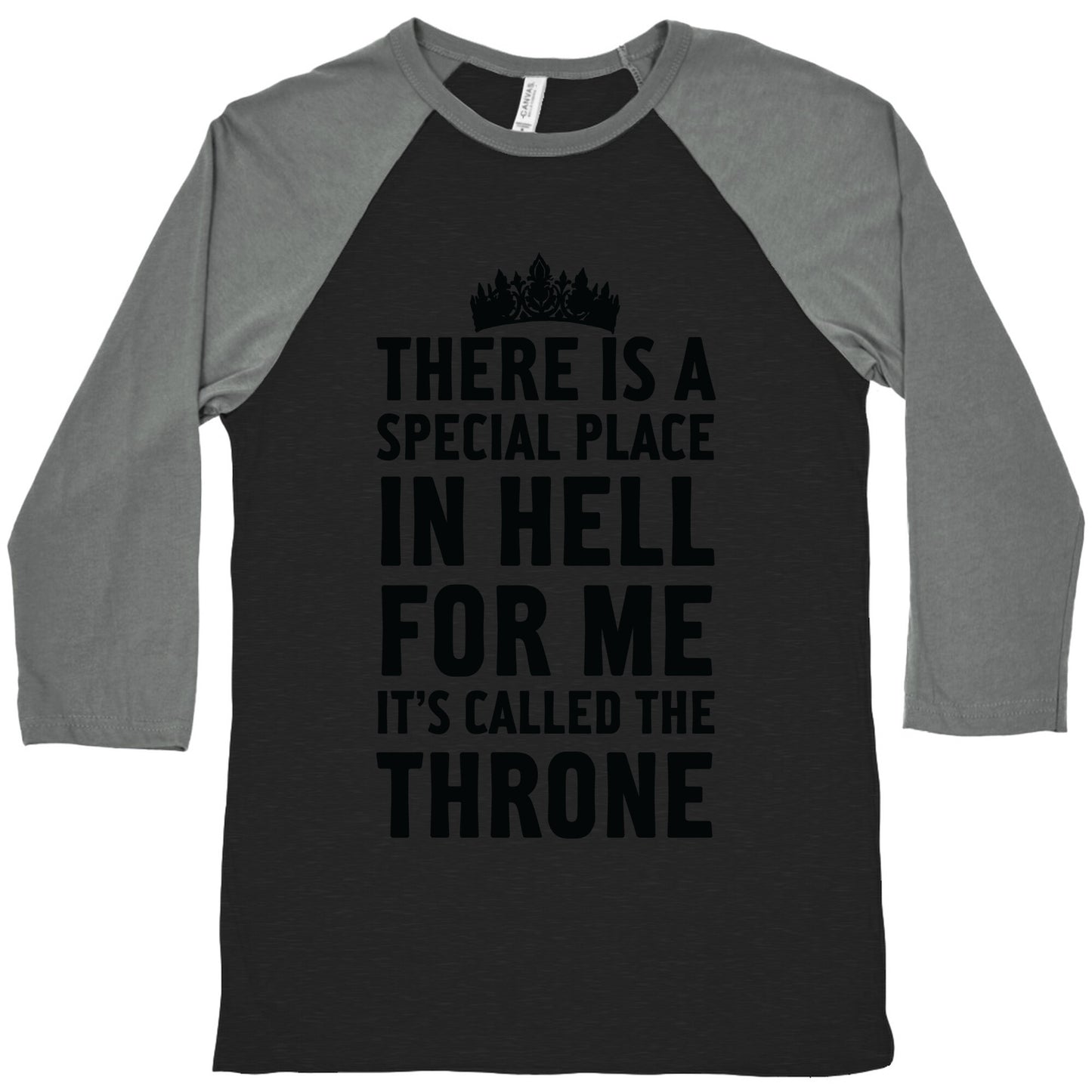 There Is A Special Place In Hell For Me It's Called The Throne Baseball Tee