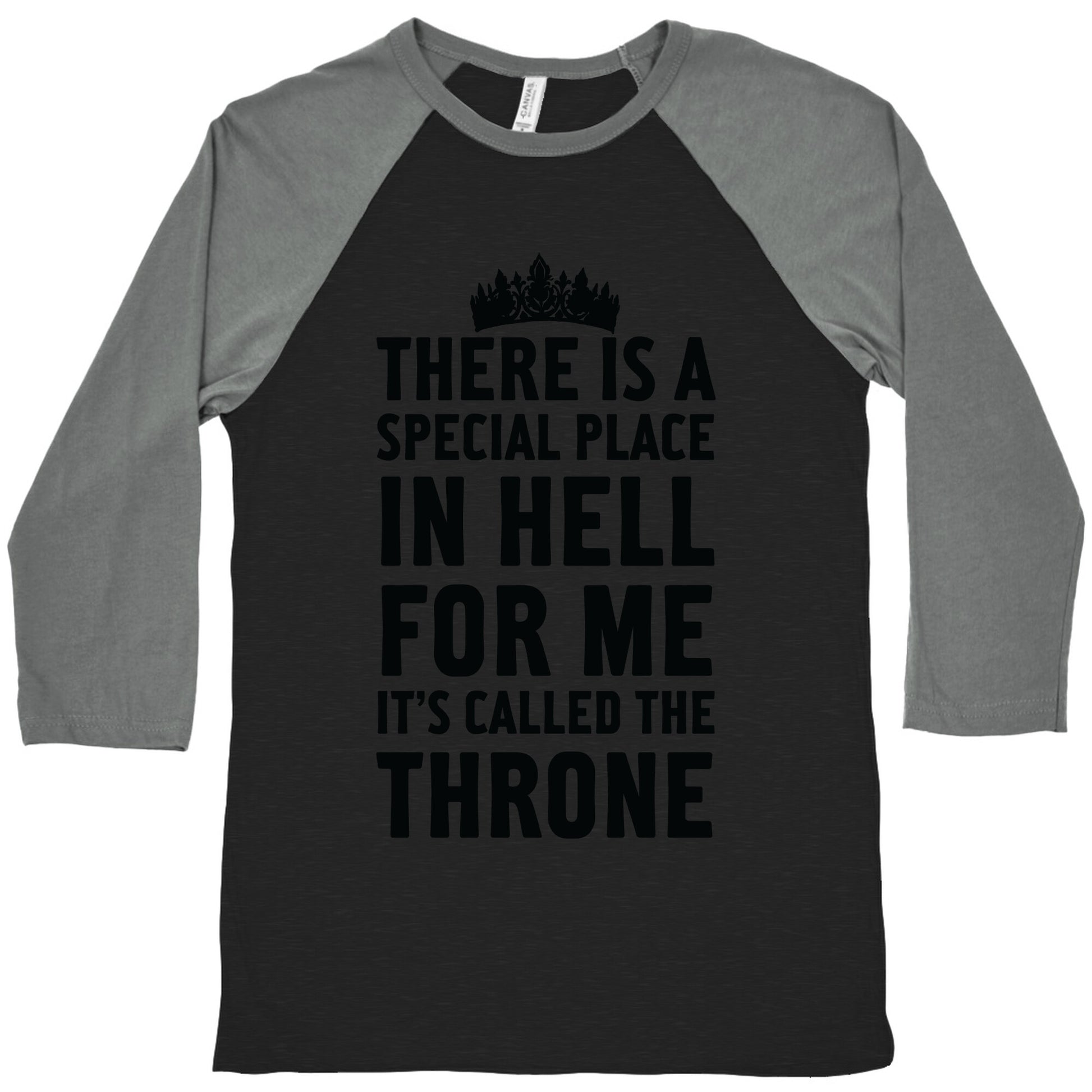 There Is A Special Place In Hell For Me It's Called The Throne Baseball Tee