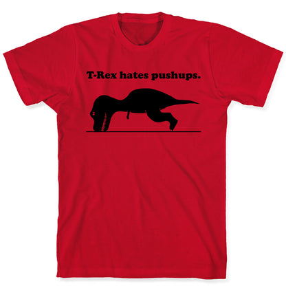 T-Rex Hates Pushups T-Shirt