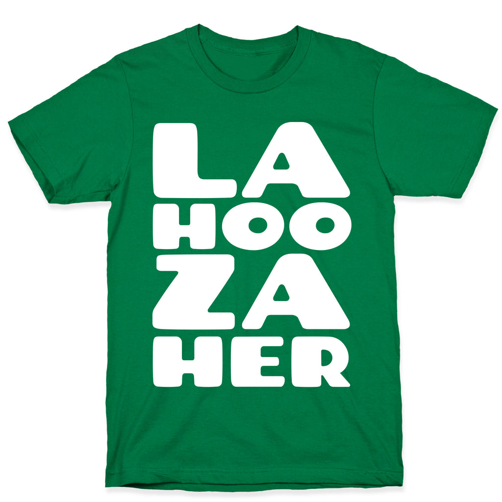 LA-HOO-ZA-HER T-Shirt