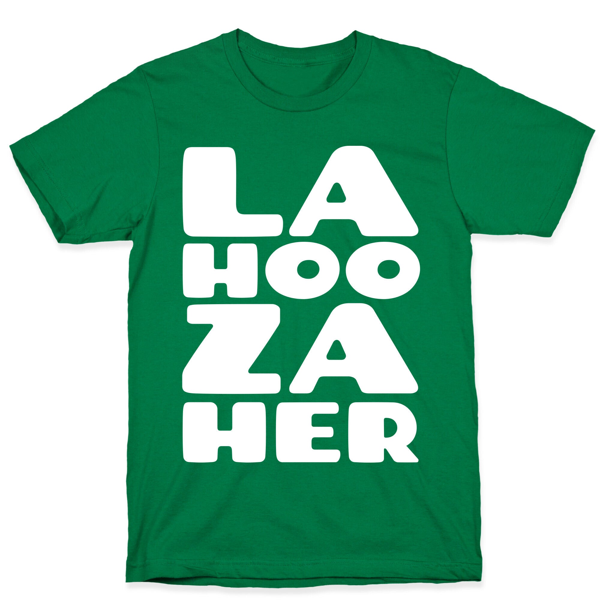 LA-HOO-ZA-HER T-Shirt