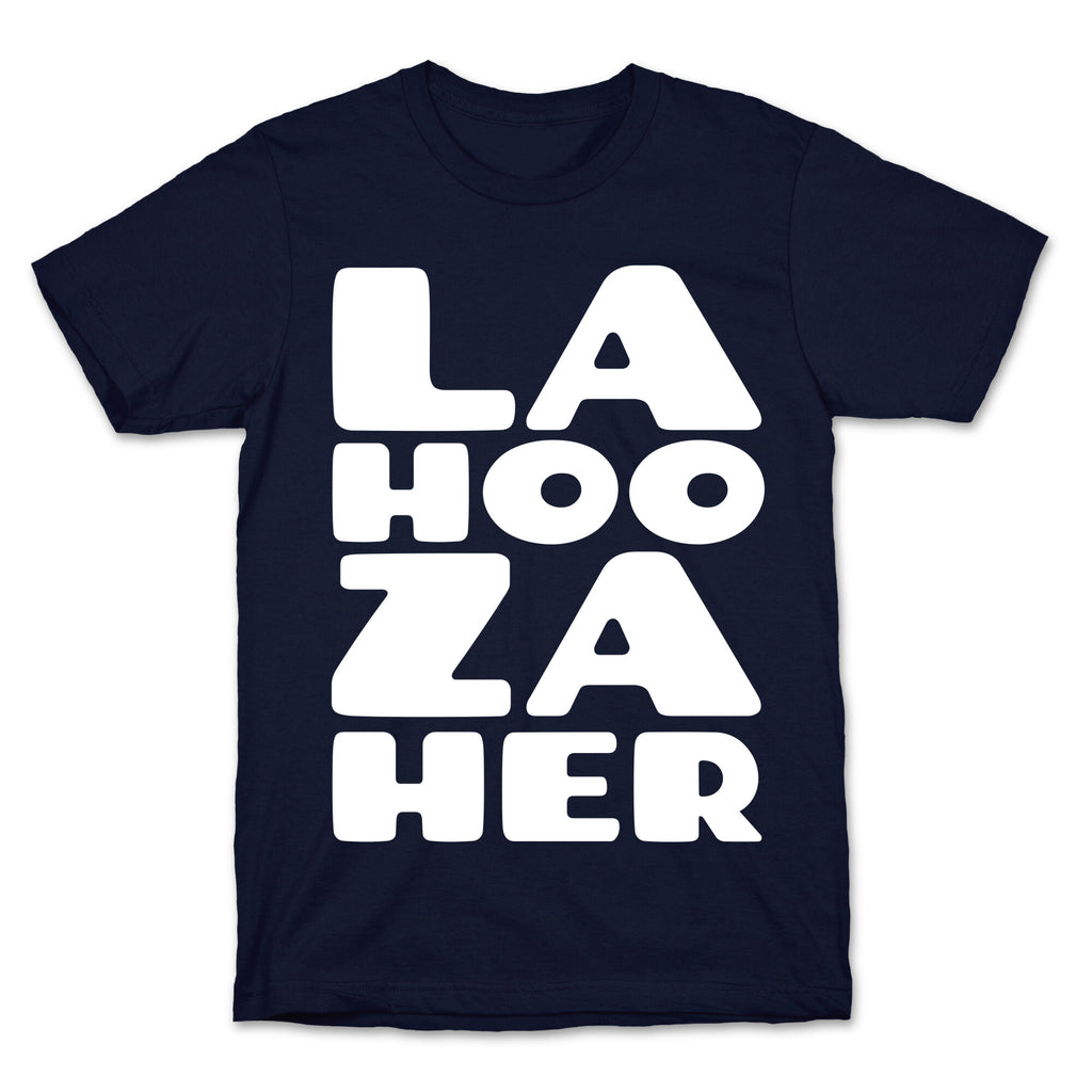 LA-HOO-ZA-HER T-Shirt