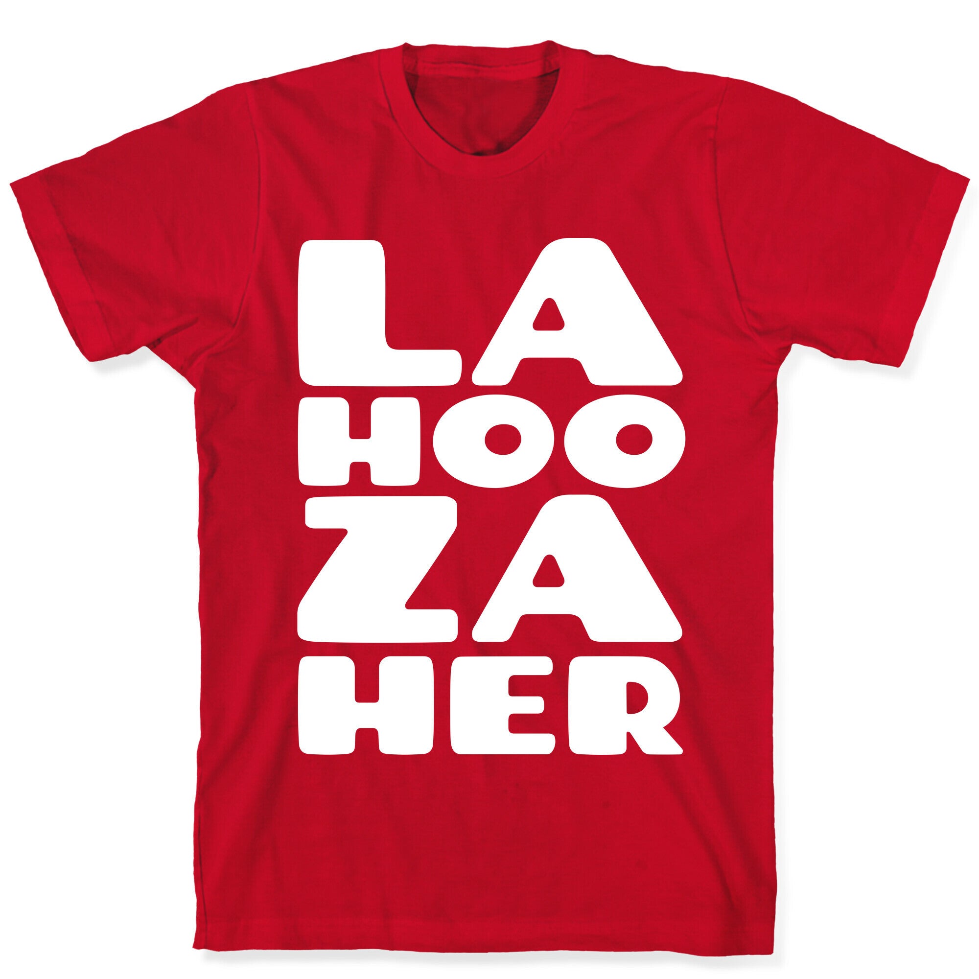 LA-HOO-ZA-HER T-Shirt