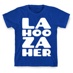 LA-HOO-ZA-HER T-Shirt