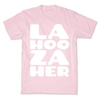LA-HOO-ZA-HER T-Shirt