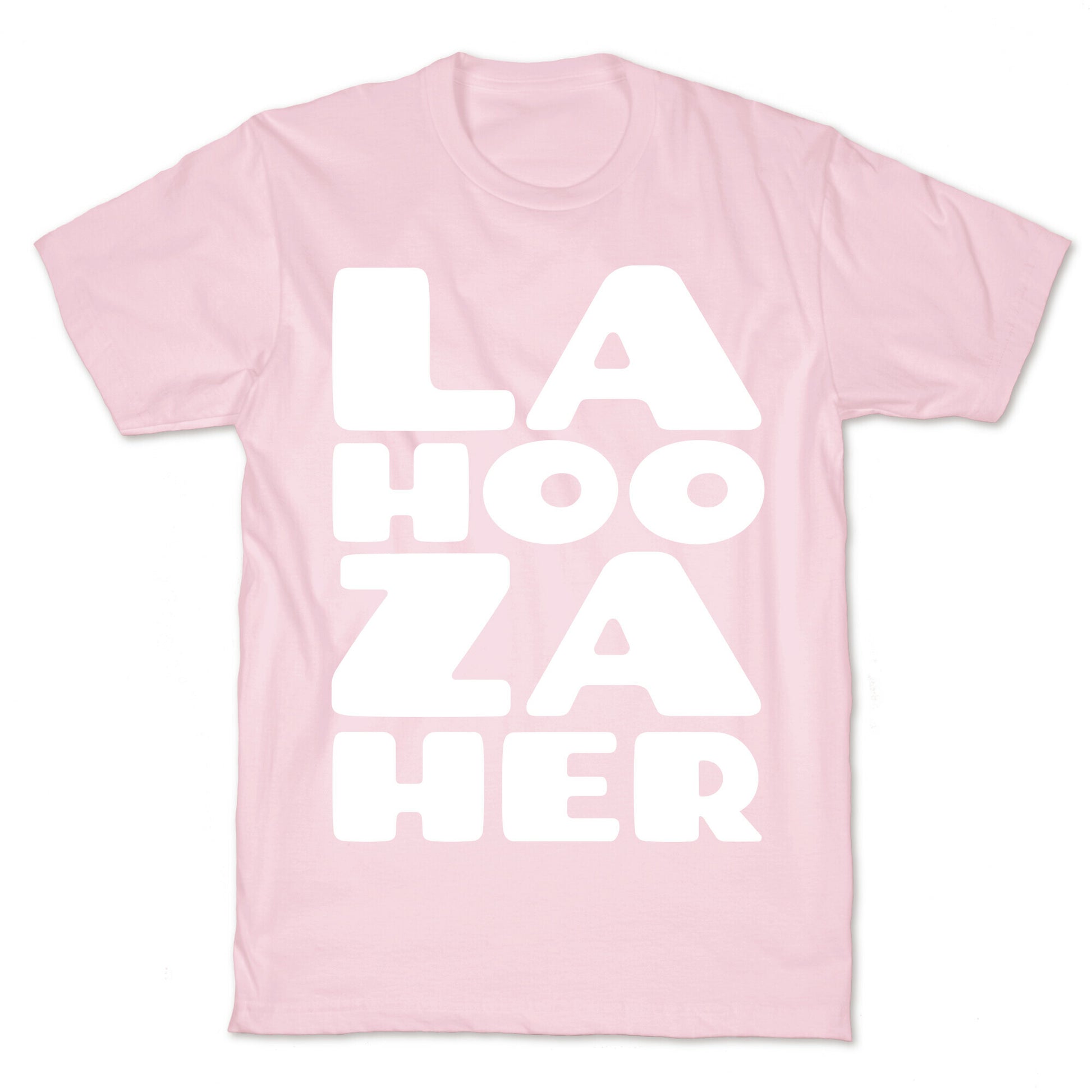 LA-HOO-ZA-HER T-Shirt