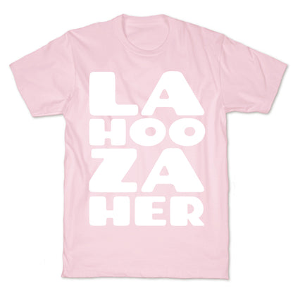 LA-HOO-ZA-HER T-Shirt