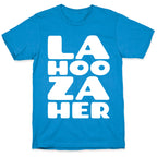 LA-HOO-ZA-HER T-Shirt