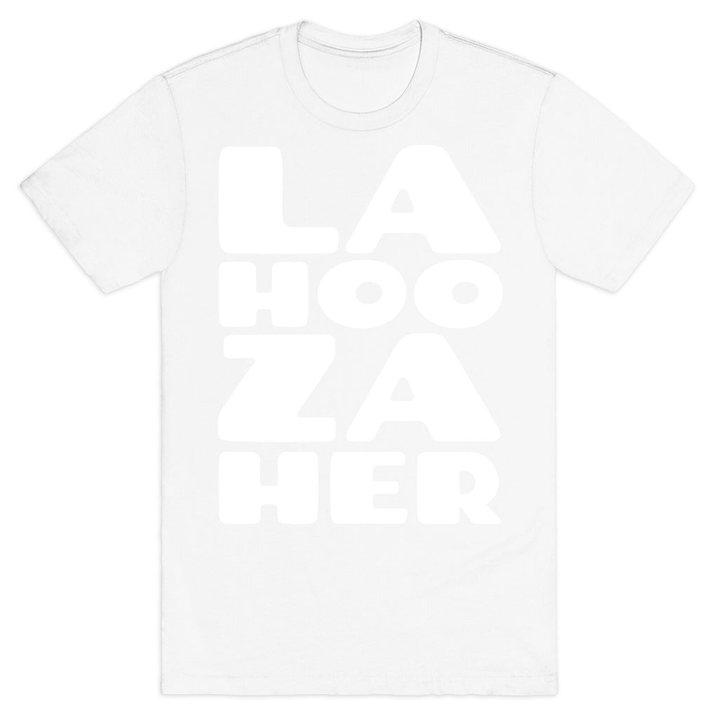 LA-HOO-ZA-HER T-Shirt