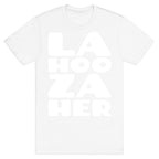 LA-HOO-ZA-HER T-Shirt