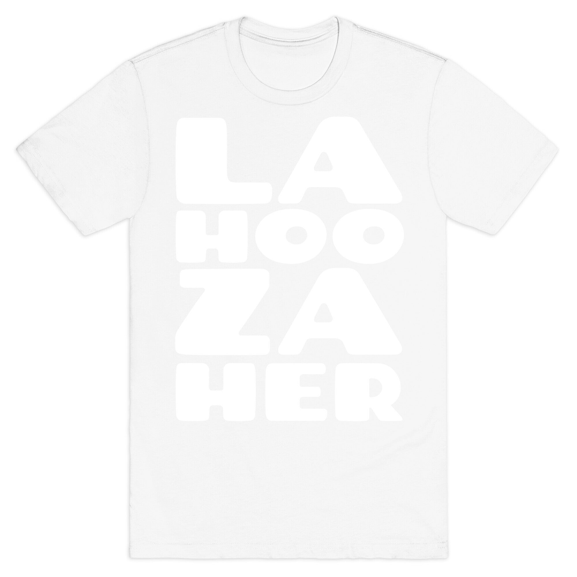 LA-HOO-ZA-HER T-Shirt