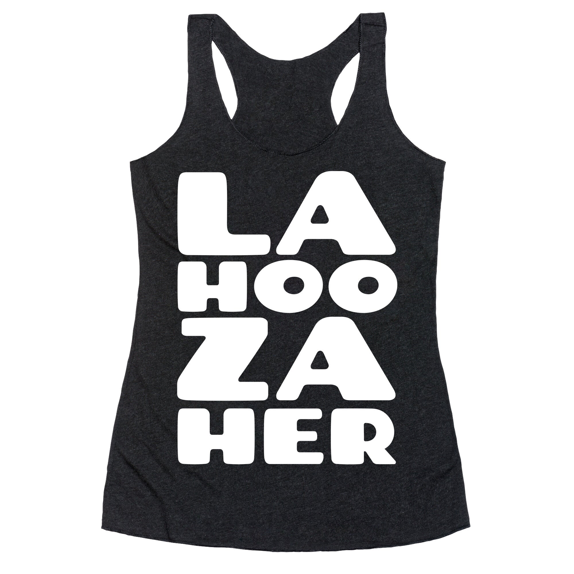 LA-HOO-ZA-HER Racerback Tank