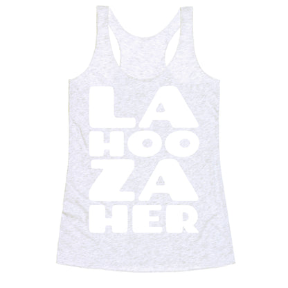 LA-HOO-ZA-HER Racerback Tank