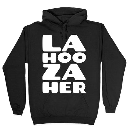LA-HOO-ZA-HER Hoodie