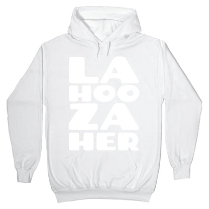 LA-HOO-ZA-HER Hoodie
