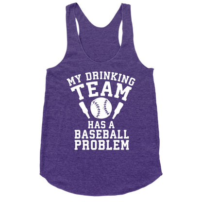 My Drinking Team Has a Baseball Problem Racerback Tank