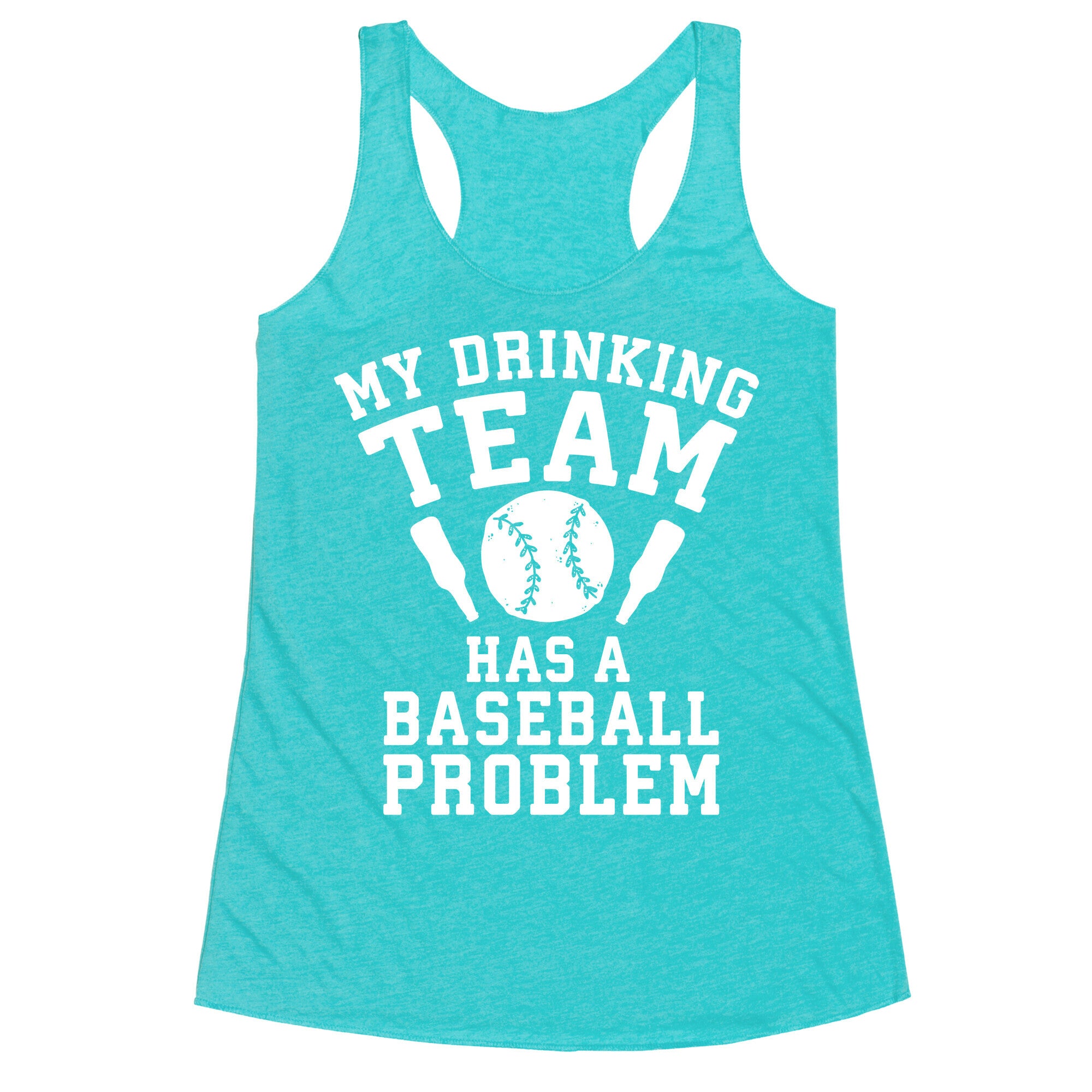 My Drinking Team Has a Baseball Problem Racerback Tank