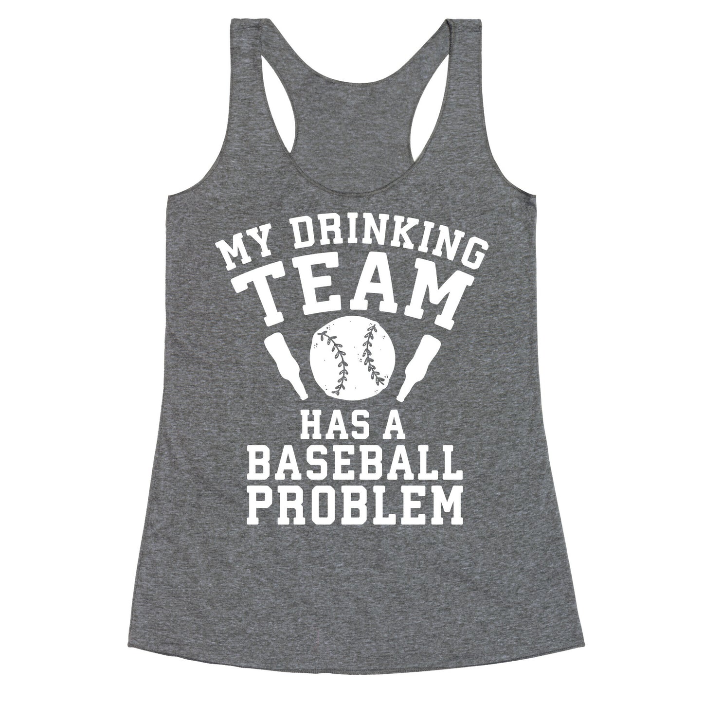 My Drinking Team Has a Baseball Problem Racerback Tank