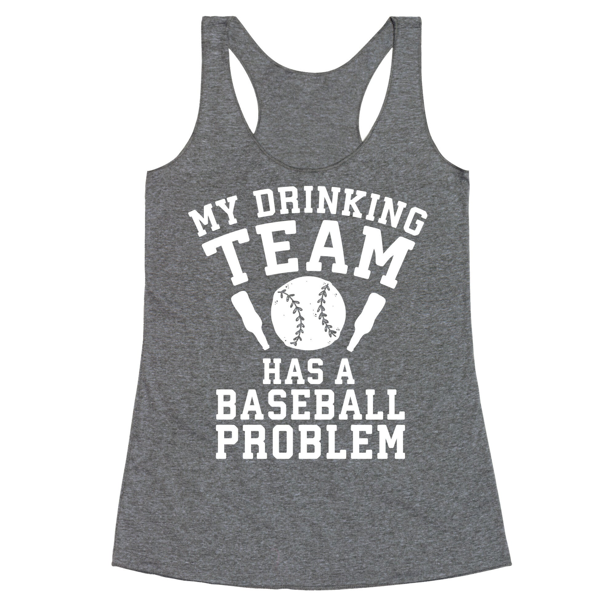 My Drinking Team Has a Baseball Problem Racerback Tank