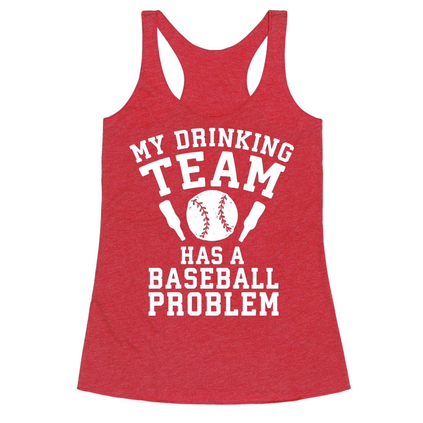 My Drinking Team Has a Baseball Problem Racerback Tank
