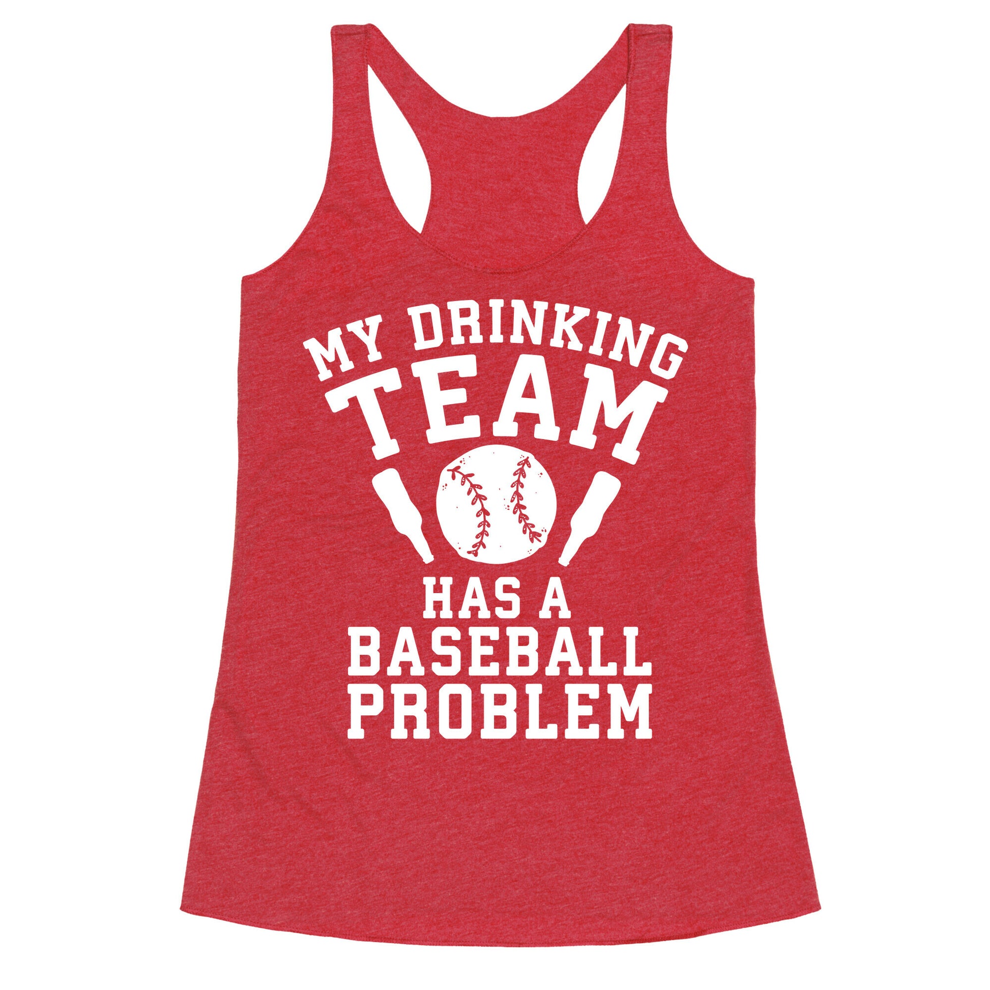 My Drinking Team Has a Baseball Problem Racerback Tank
