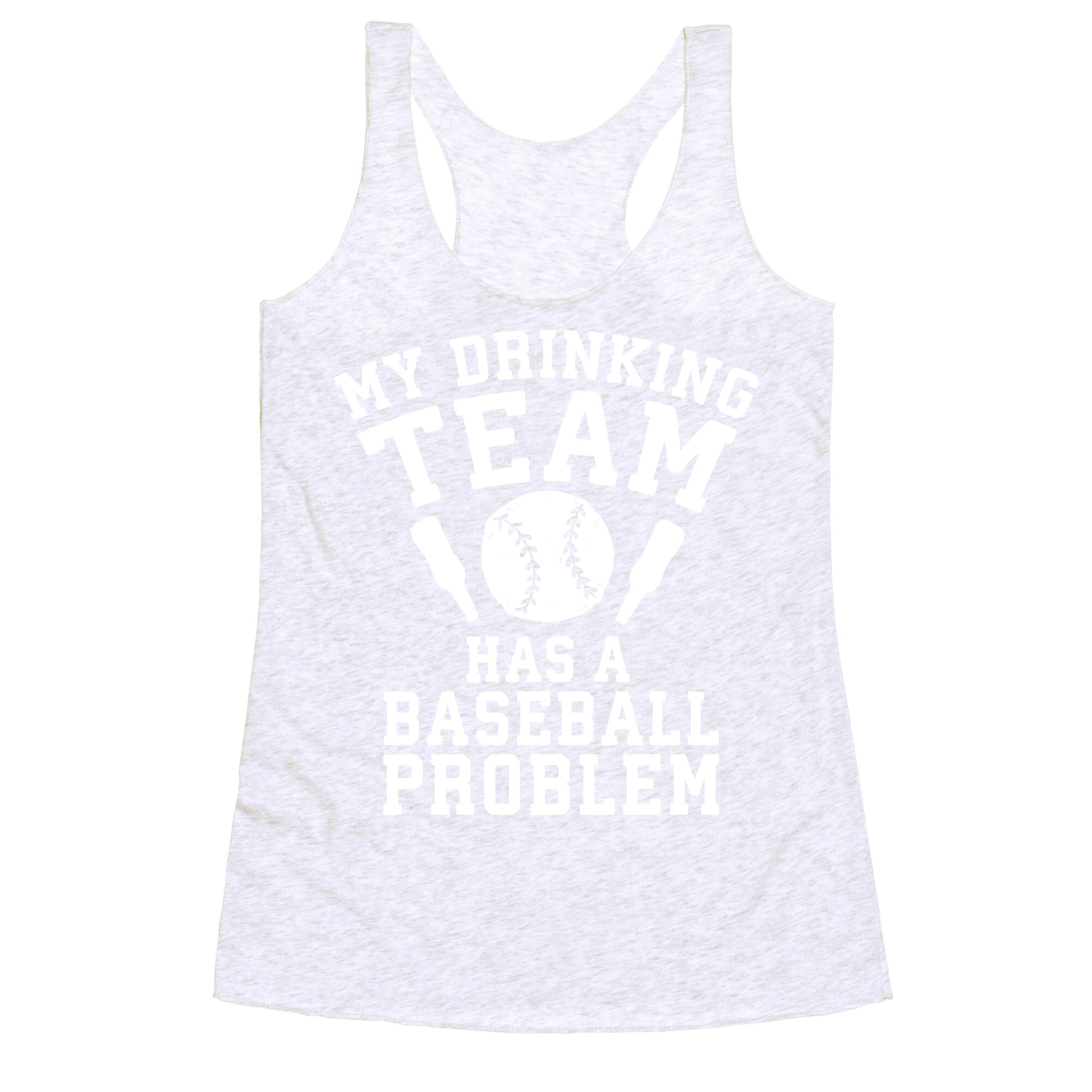 My Drinking Team Has a Baseball Problem Racerback Tank