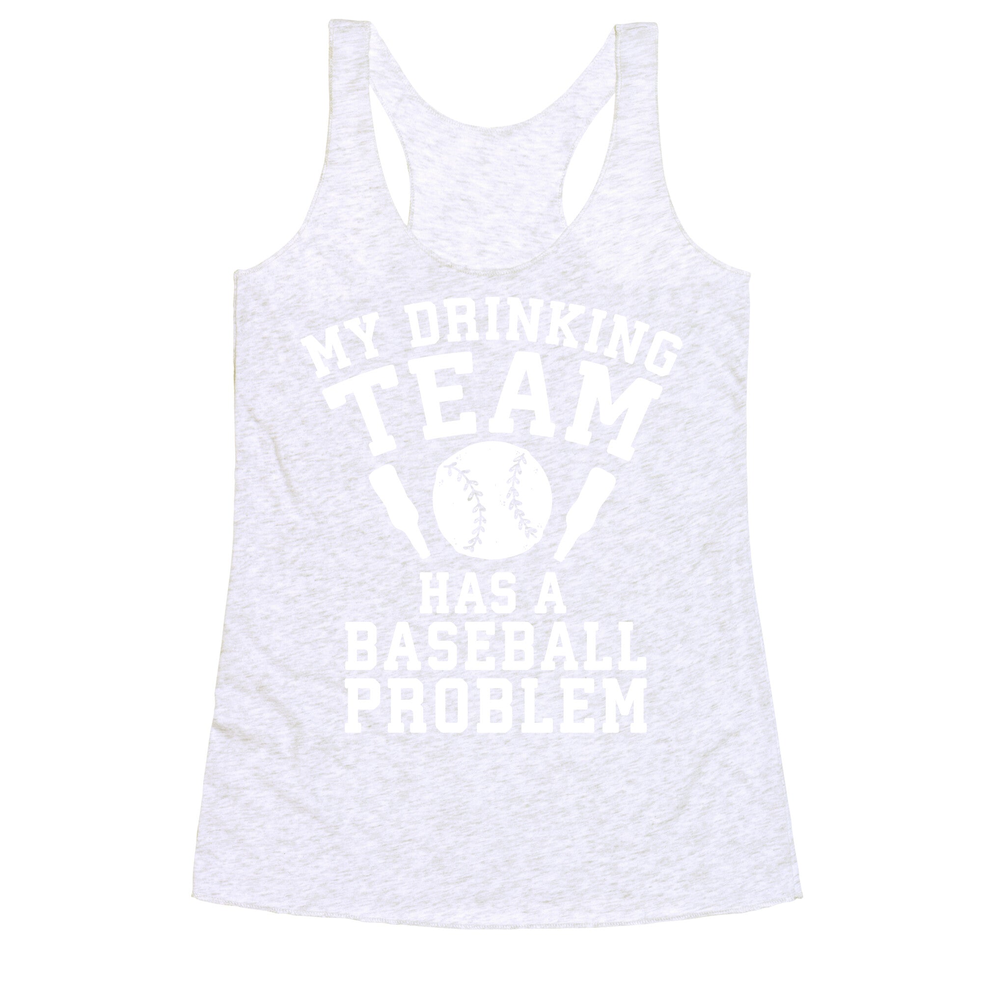 My Drinking Team Has a Baseball Problem Racerback Tank