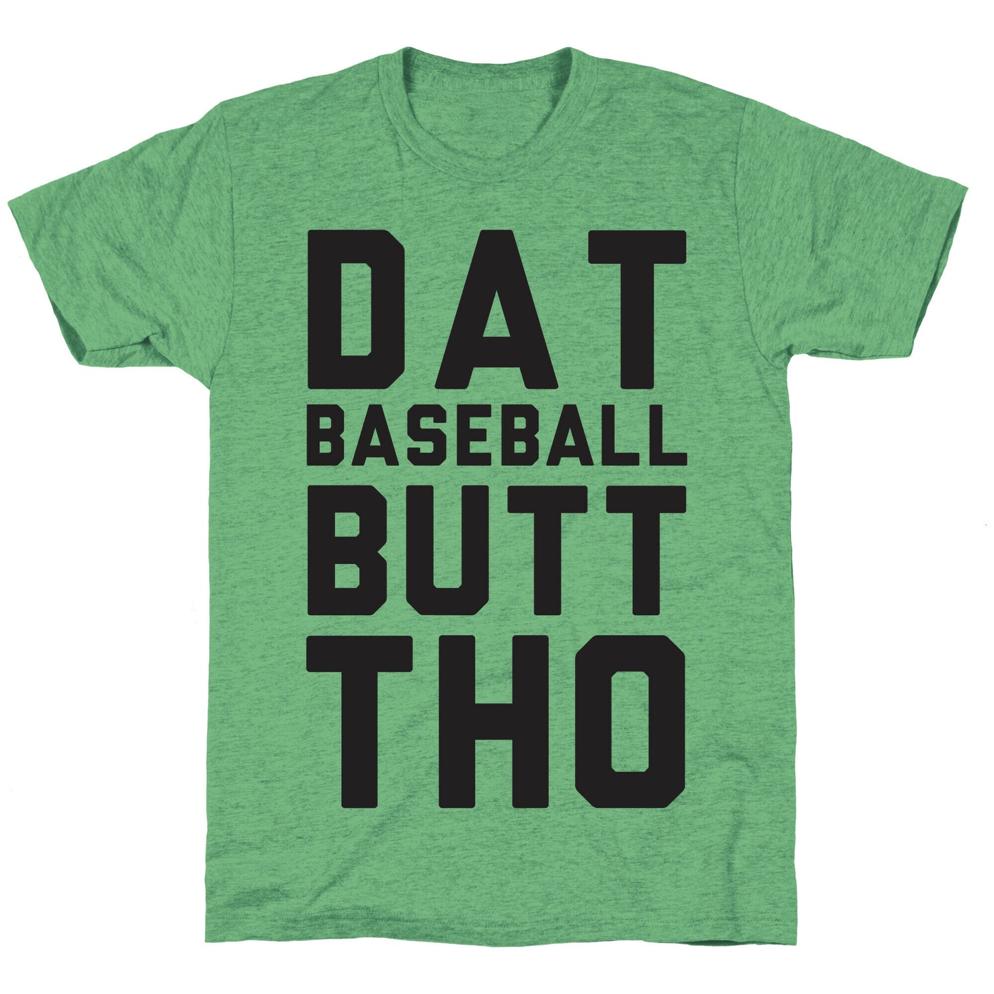 Dat Baseball Butt Tho Unisex Triblend Tee