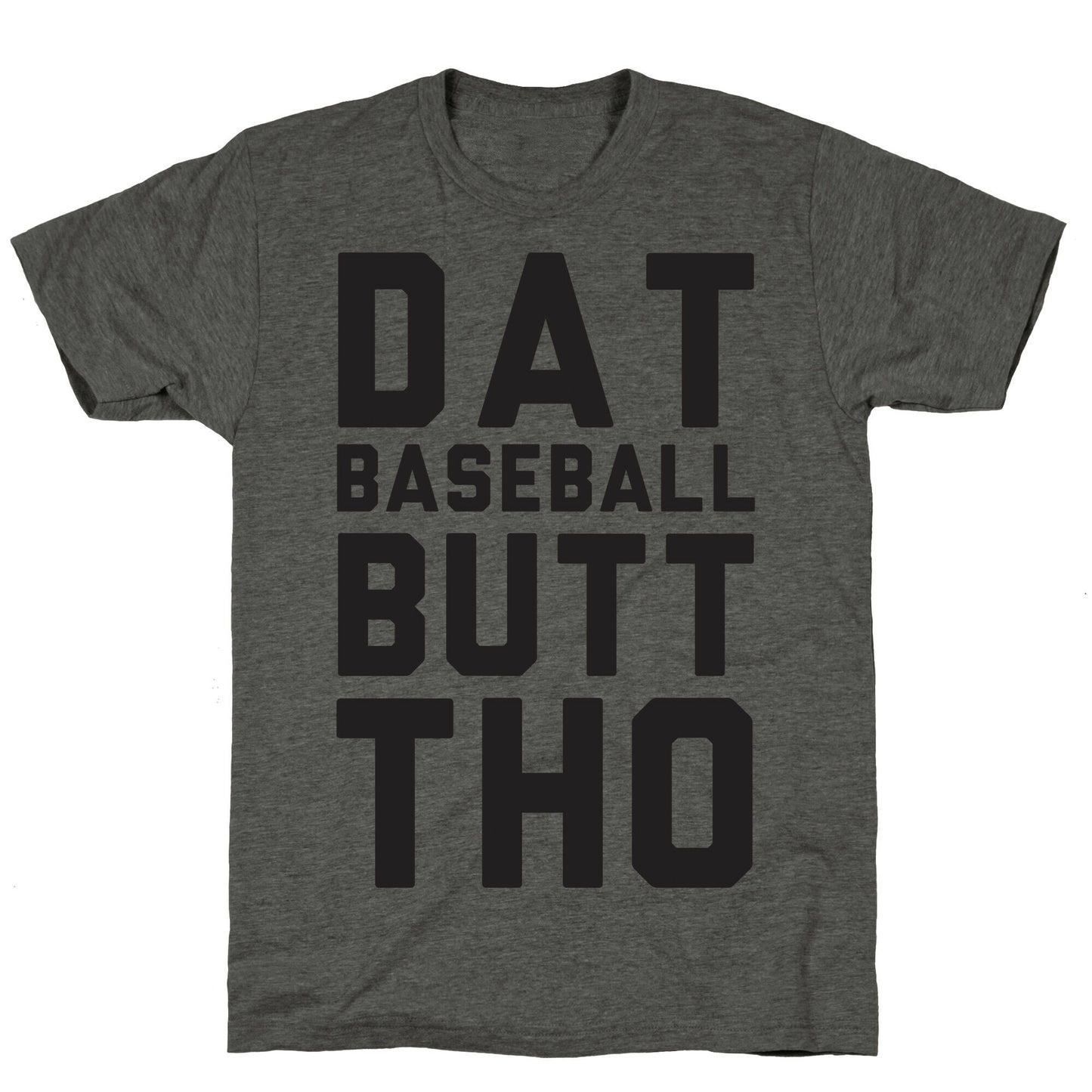 Dat Baseball Butt Tho Unisex Triblend Tee