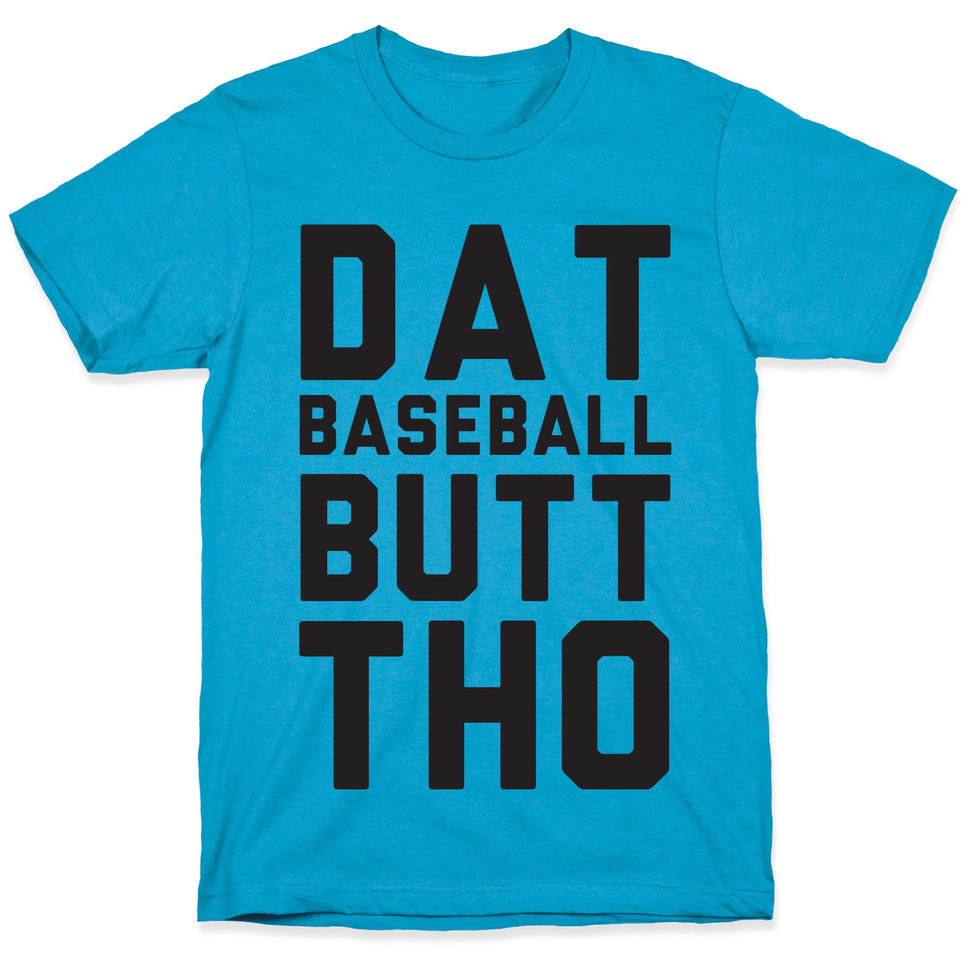 Dat Baseball Butt Tho Unisex Triblend Tee