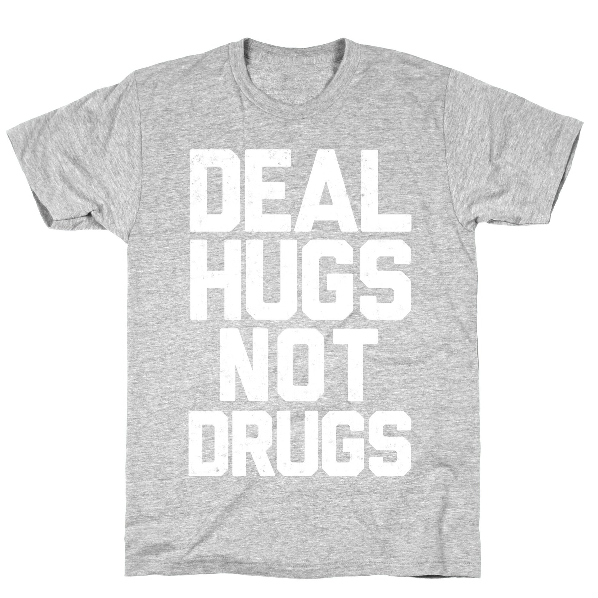 Deal Hugs Not Drugs T-Shirt