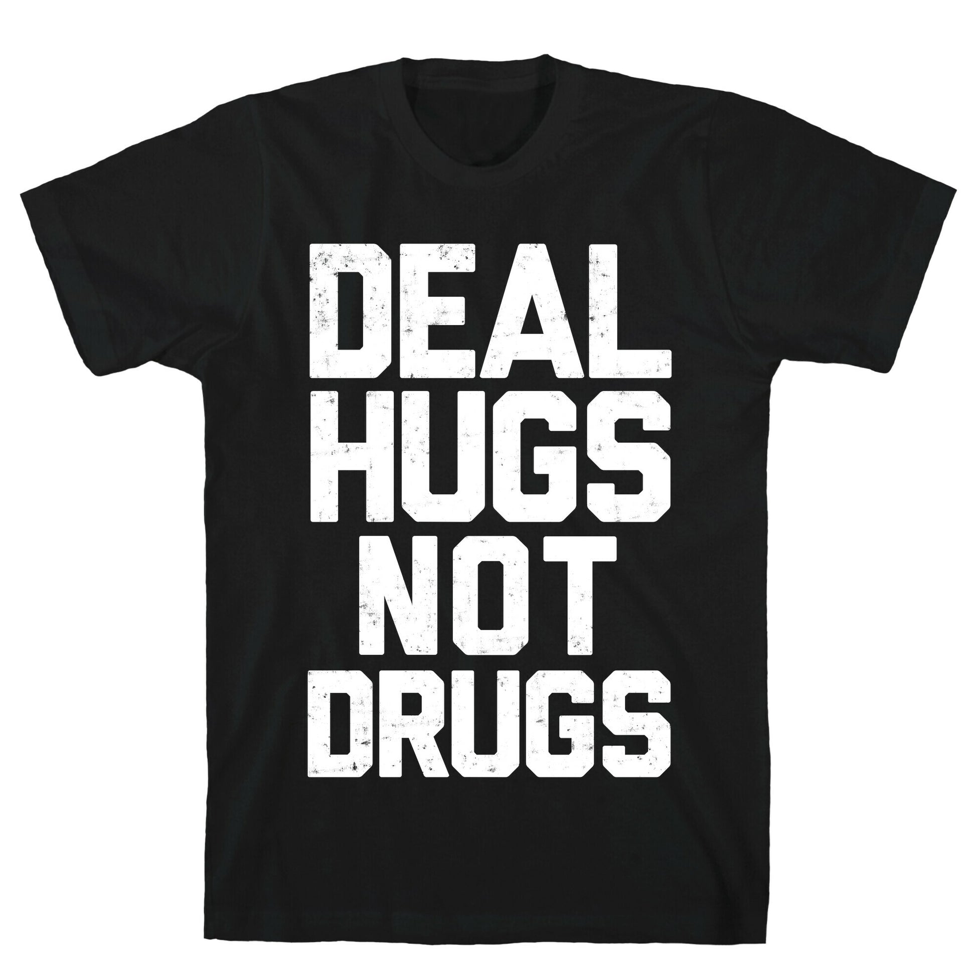 Deal Hugs Not Drugs T-Shirt