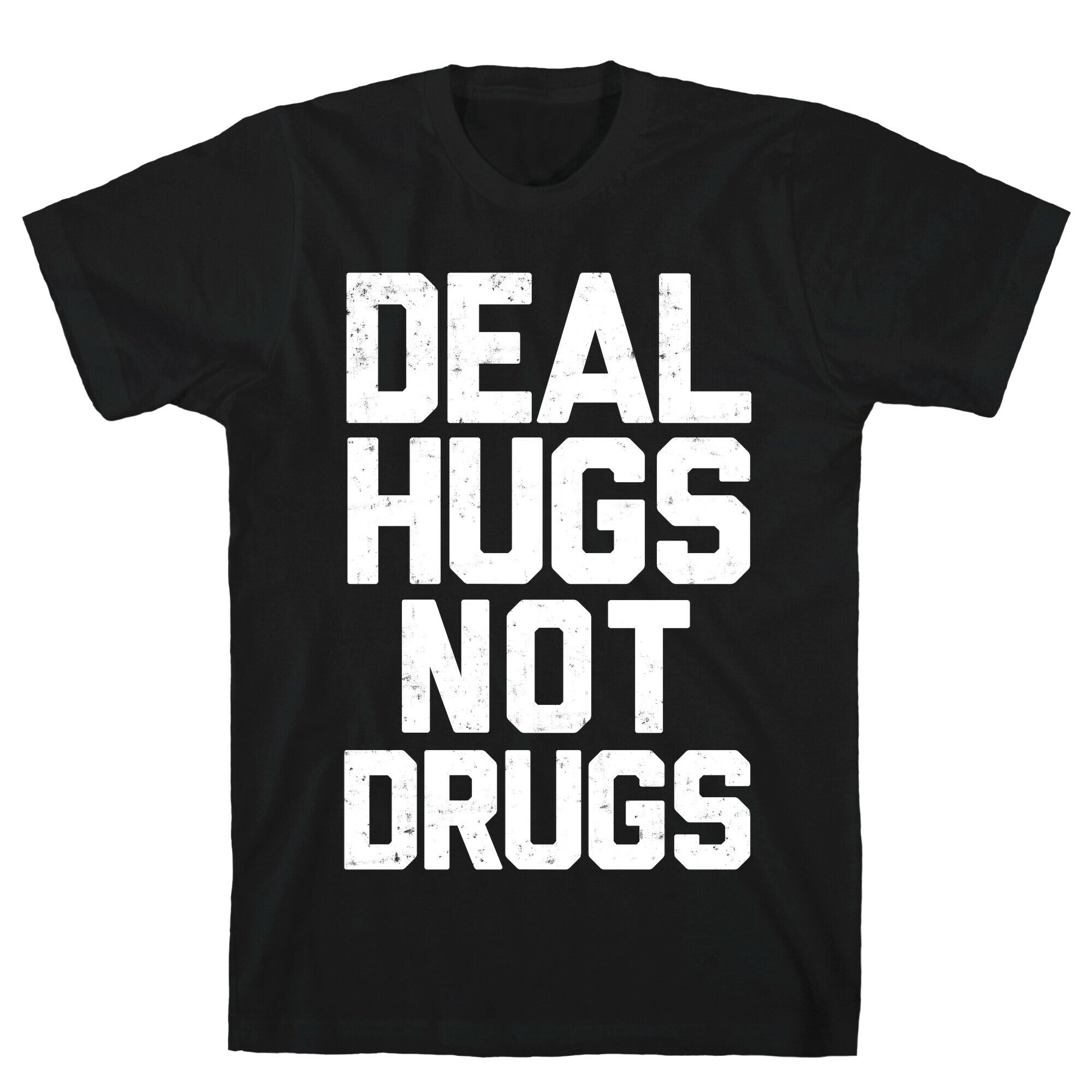 Deal Hugs Not Drugs T-Shirt