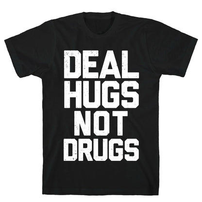 Deal Hugs Not Drugs T-Shirt
