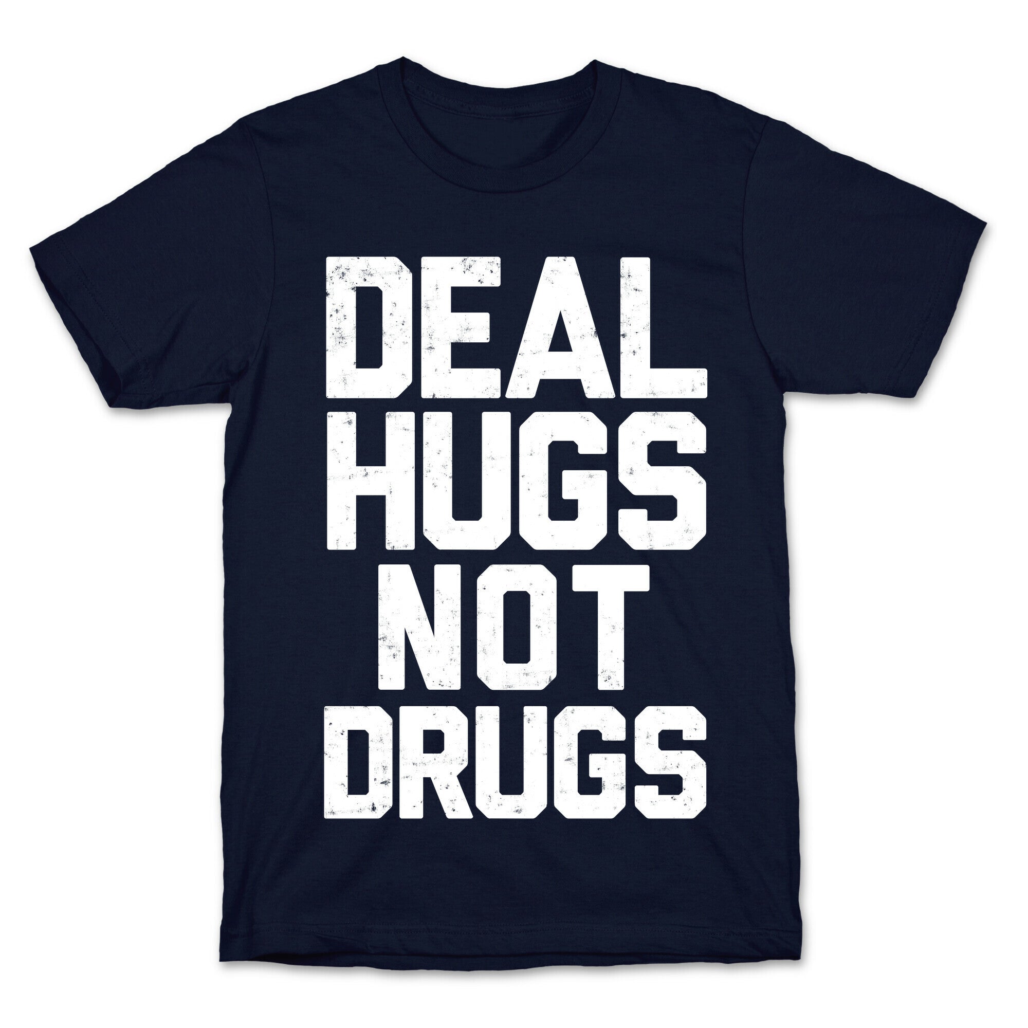Deal Hugs Not Drugs T-Shirt