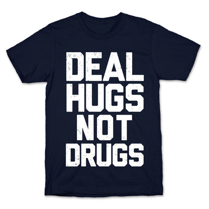 Deal Hugs Not Drugs T-Shirt