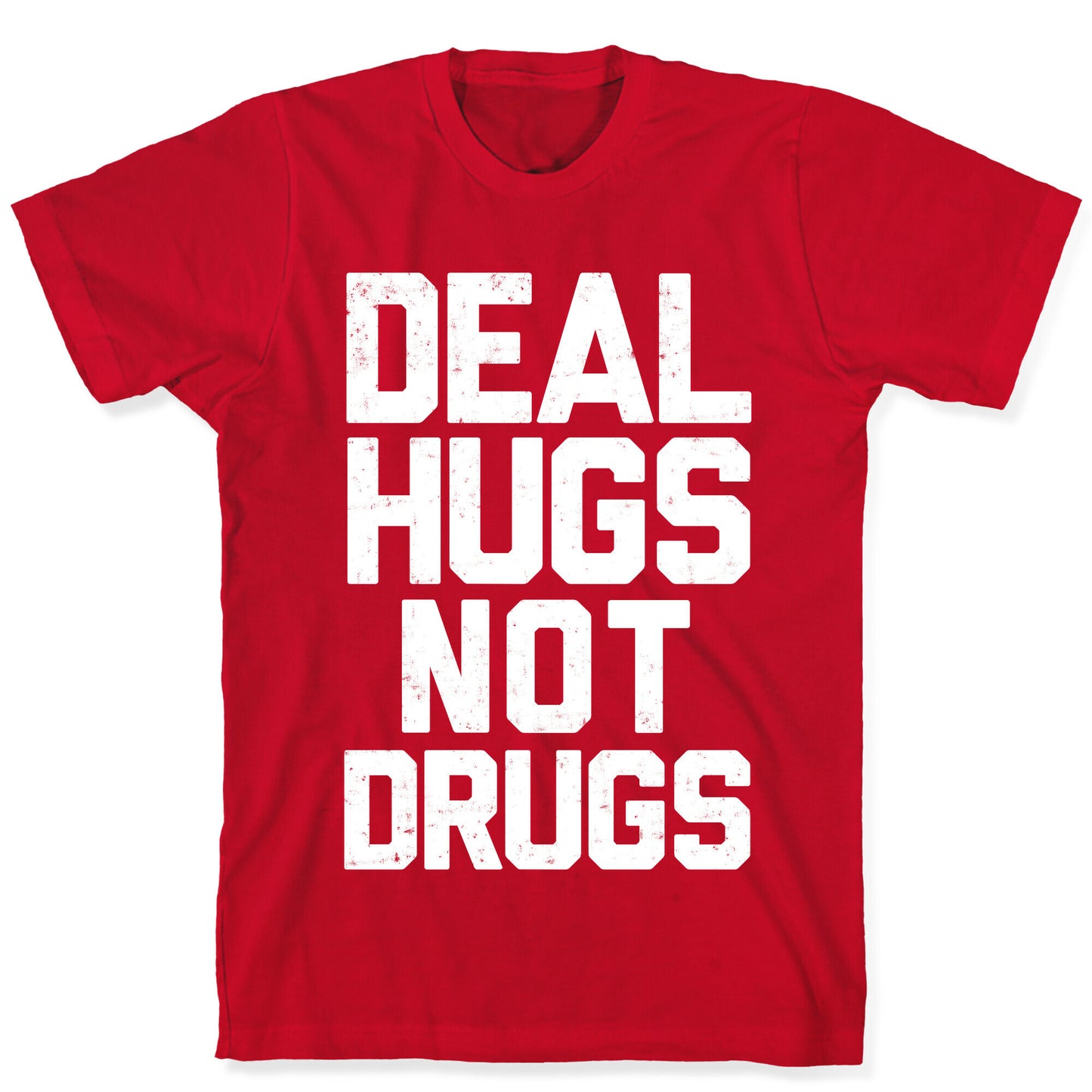 Deal Hugs Not Drugs T-Shirt
