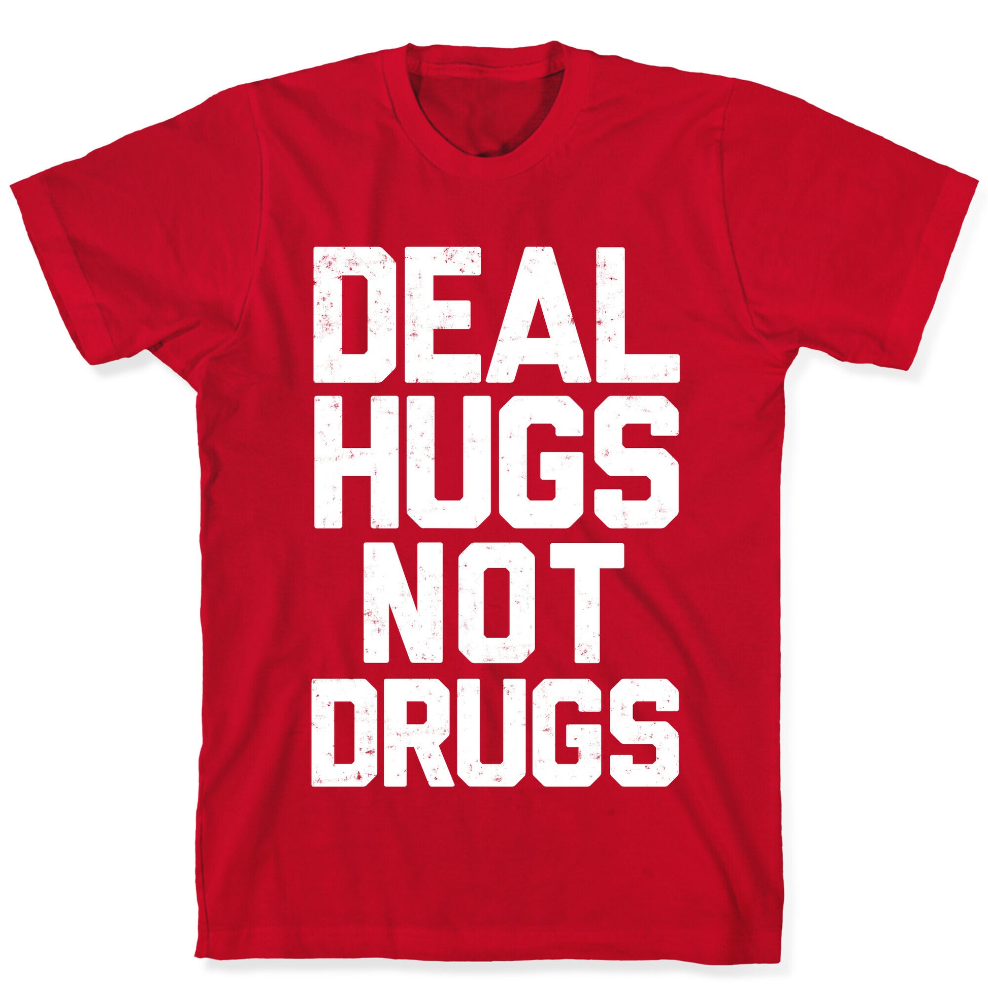 Deal Hugs Not Drugs T-Shirt